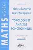 Topologie et analyse fonctionnelle - Thèmes d'analyse pour l'Agrégation (CAPES/AGREGATION) by