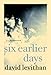 Six Earlier Days - Book by David Levithan