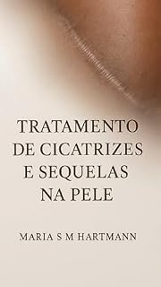 Livro Tratamento de cicatrizes e sequelas na pele: Guia Profissional