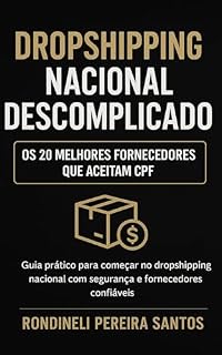 Livro Dropshipping Nacional Descomplicado: Os 20 Melhores Fornecedores que Aceitam CPF