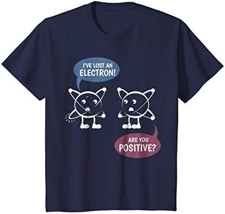 Kids I've Lost An Electron! Are You Positive? Chemistry T-shirt 8 Navy