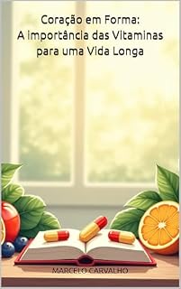 Livro Coração em Forma - A importância das Vitaminas para uma Vida Longa