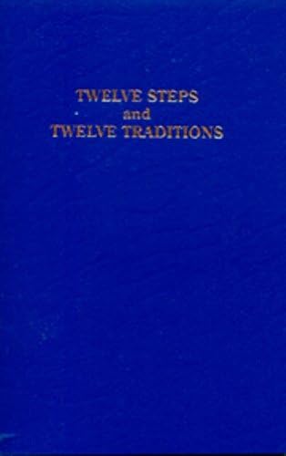 Twelve Steps and Twelve Traditions: The “Twelve and Twelve” - Essential Alcoholics Anonymous Reading