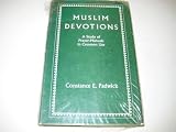 Muslim Devotions: a Study of Prayer Manuals in Common Use by C.E. Padwick