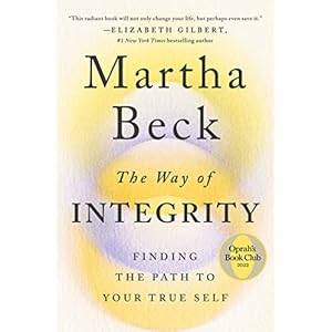 The Way of Integrity: Finding the Path to Your True Self (Oprah’s Book Club)