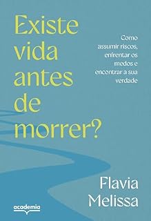 Livro Existe vida antes de morrer?: Como assumir riscos, enfrentar medos e encontrar a sua verdade