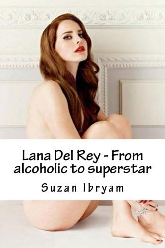 Lana Del Rey - From alcoholic to superstar