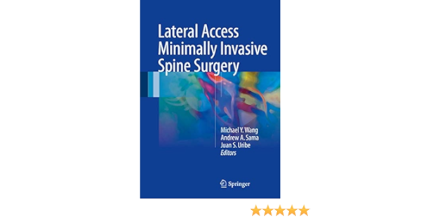 Lateral Access Minimally Invasive Spine Surgery 9783319283180 Medicine Health Science Books Amazon Com