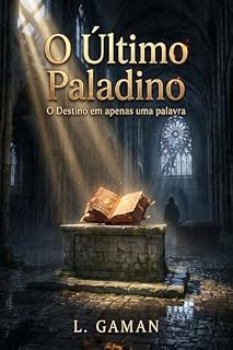 Livro O Ùltimo Paladino: O Destino em apenas uma palavra