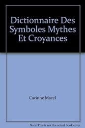 Dictionnaire des symboles, mythes et croyances