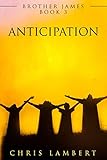Anticipation (Brother James Book 3) by Chris Lambert