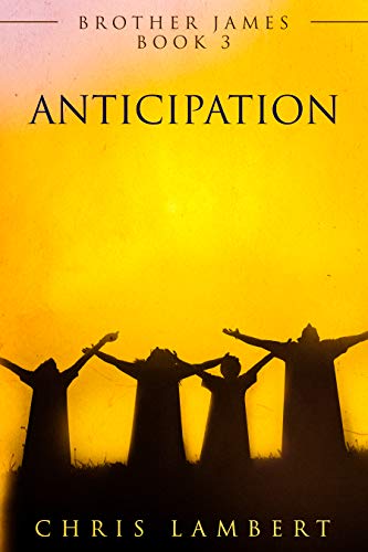 Anticipation (Brother James Book 3) by Chris Lambert