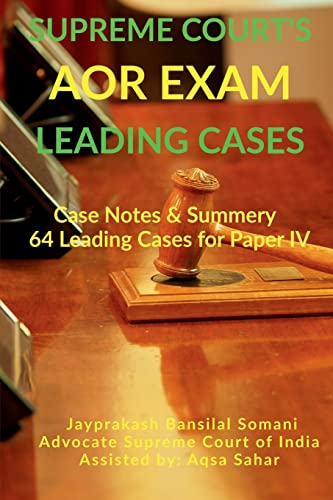 Supreme Court's AOR Exam- Leading Cases : Case Notes & Summery of 64 Leading Cases for Paper IV