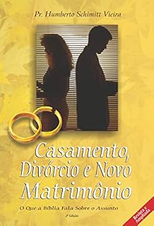 Livro Casamento, Divórcio  e Novo Matrimônio: O Que a Bíblia Fala Sobre o Assunto