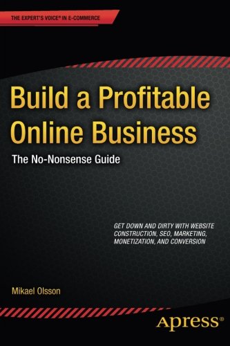 Build a Profitable Online Business: The No-Nonsense Guide (Expert's Voice in E-Commerce)