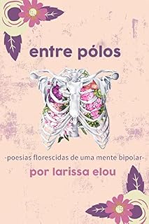Livro Entre Pólos: poesias florescidas de uma mente bipolar