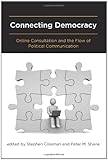 Connecting Democracy : Online Consultation and the Flow of Political Communication, Coleman, Lloyd, 0262016567
