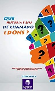 Livro Que História é essa de Chamado e Dons?: Descubra o seu chamado e desenvolva os dons que Deus lhe deu