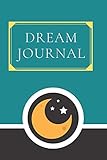 Dream Journal: A Guided Dream Journal Notebook For Documenting And Recording Dreams