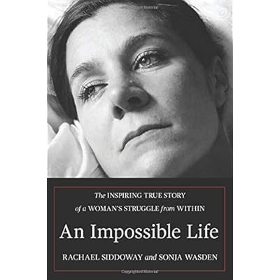 An Impossible Life: The Inspiring Journey of a Woman's Struggle from Within An Impossible Life: The Inspiring Journey of a Woman's Struggle from Within