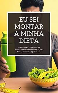 Livro EU SEI MONTAR a MINHA DIETA: informações e orientações importantes sobre como criar uma dieta saudável e equilibrada