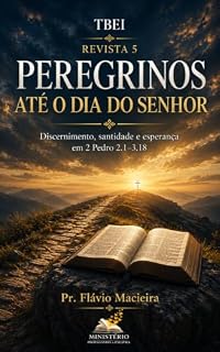 Livro Peregrinos até o Dia do Senhor: 13 estudos bíblicos expositivos em 2 Pedro 2.1–3.18 (Peregrinos da Esperança Livro 5)