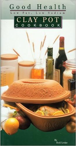 Good Health Low-Fat Low-Sodium Clay Pot Cookbook Good Health Low-Fat Low-Sodium Clay Pot Cookbook