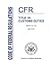 CFR 19 Customs Duties - Code of Federal Regulations Vol 1 to 3 (Loose Leaf) / 3 BOOK SET Parts 0 to End - April 2018