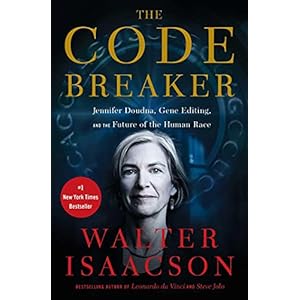 The Code Breaker: Jennifer Doudna, Gene Editing, and the Future of the Human Race