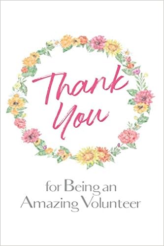 Volunteer Thank You Quotes Thank You For Being An Amazing Volunteer: Volunteer Quotes Appreciation  Journal, Notebook, Diary, Watercolor Floral Wreath (Thank You Gifts For Volunteer  Recognition): School Volunteers Share: 9798656483209: Books - Amazon