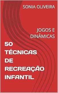 Livro 50 TÉCNICAS DE RECREAÇÃO INFANTIL: JOGOS E DINÂMICAS