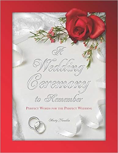 A Wedding Ceremony to Remember: Perfect Words For The Perfect Wedding A Wedding Ceremony to Remember: Perfect Words For The Perfect Wedding