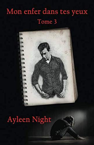 Mon enfer dans tes yeux tome 3 (French Edition) by Ayleen Night