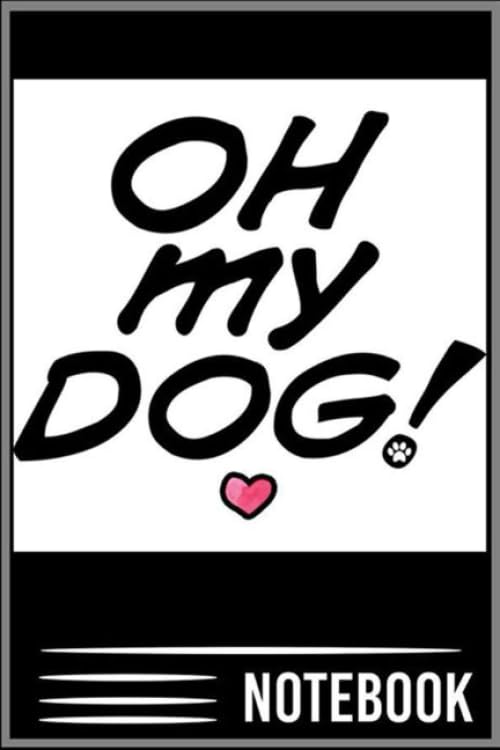 Notebook: Oh my dog! notebook 100 pages 6x9 inch by Champa Toyer