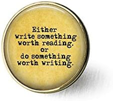 Benjamin Franklin QuoteEither Write Something Worth Reading, Or do Something Worth Writing- Writer Brooch - Writer Brooch