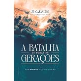 A batalha de todas as gerações - um chamado á reconciliação
