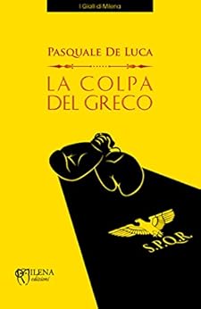 La Colpa Del Greco Italian Edition Kindle Edition By De Luca Pasquale Literature Amp Fiction