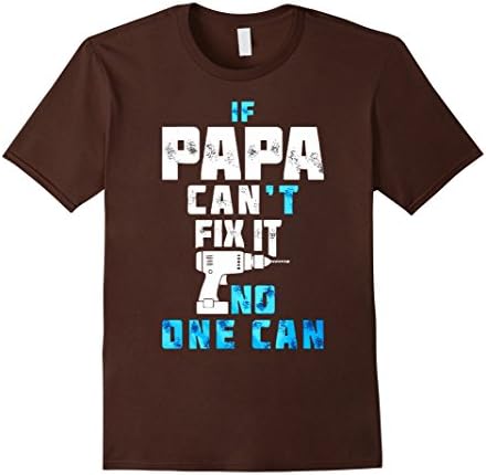 Mens If Papa Can't Fix It, No One Can t shirt Medium Brown