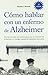 Como Hablar con un Enfermo de Alzheimer by 