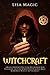 Witchcraft: A Book of Shadow to Practicing Wiccan Magic with Traditional and Contemporary Paths (Elemental Magic, Moon Magic, Wheel of the Year Magic)
