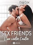 Sex Friends - L'un contre l'autre (French Edition) by Eva Cox