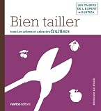 Bien tailler tous les arbres et arbustes fruitiers (Les cahiers de l'expert Rustica) (French Edition by Rosenn Le Page, Michel Loppé