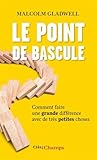 Le point de bascule : Comment faire une grande différence avec de très petites choses