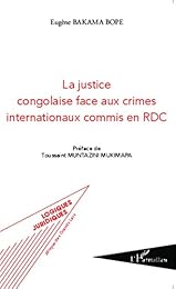 La  justice congolaise face aux crimes internationaux commis en RDC