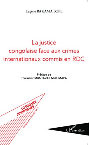 La  justice congolaise face aux crimes internationaux commis en RDC