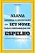 Livro Alana, Conheça o Significado do Seu Nome: Faça a Declaração do Espelho e Destrave Todas as Portas da sua Vida