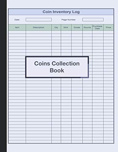 Coins Collection Book: Coin Record Book To Keep Track Of Your Coin Collection 122 Pages 8.5" X 11" Coin Collection Supplies