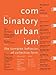 Combinatory Urbanism: The Complex Behavior of Collective Form - Book by Thom Mayne