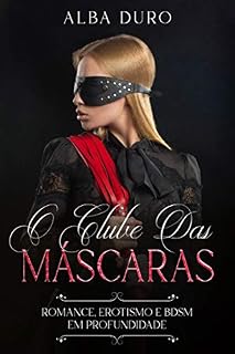Livro O Clube das Máscaras: Romance, Erotismo e BDSM em Profundidade
