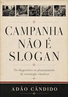 Livro Campanha Não É Slogan: Do diagnóstico ao Planejamento da Estratégia Vitoriosa